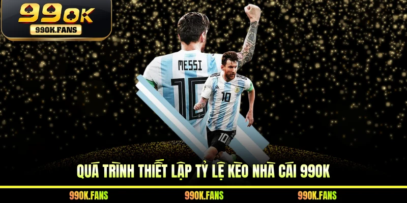 Quá trình thiết lập tỷ lệ kèo nhà cái 99OK