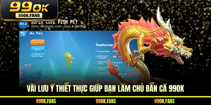 Vài lưu ý thiết thực giúp bạn làm chủ Bắn cá 99OK